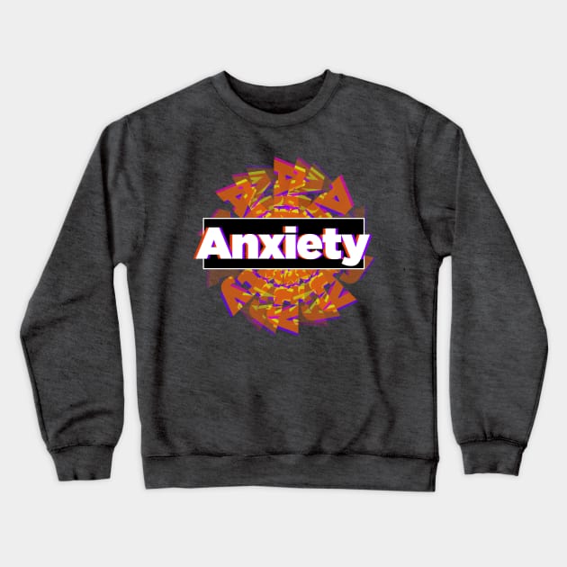 Anxiety Crewneck Sweatshirt by C.Note